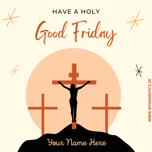 Have a Holy Good Friday 2022 Greeting Card With Name