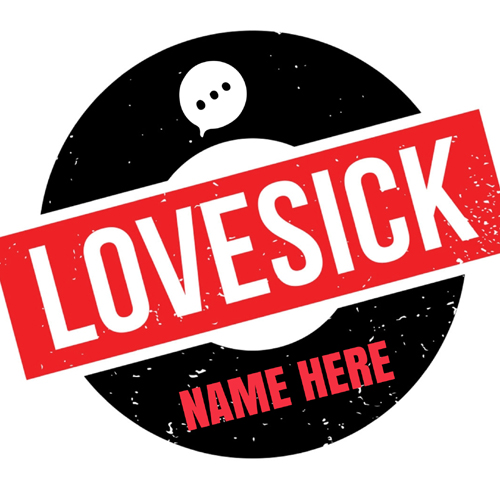 Love Sick Whatsapp Status Profile Pics With Your Name