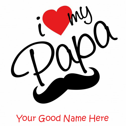 I Love My Papa Moustache Greeting With Your Name
