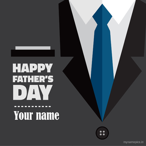 Write your name on happy fathers day greeting card