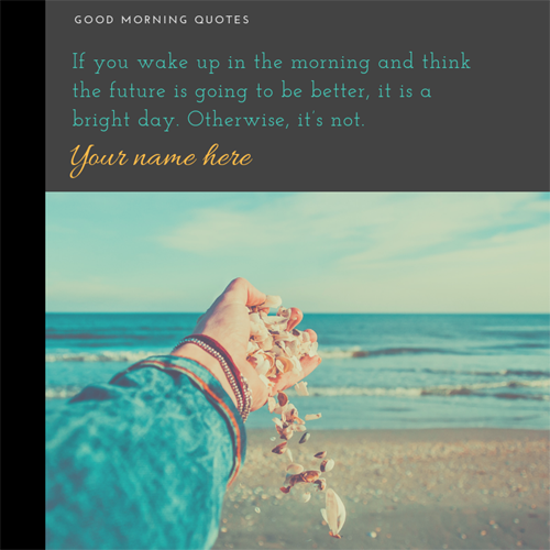 Have a Beautiful Morning Quote Greeting Card With Name