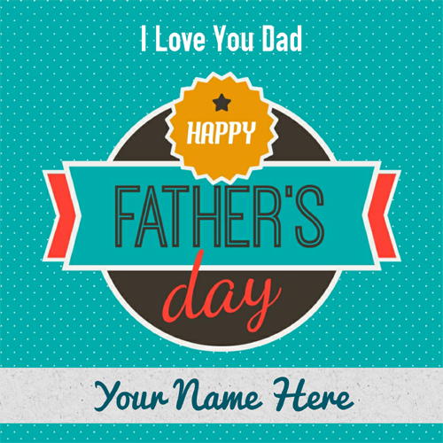 Happy Fathers Day Love You Dad Greeting With Name