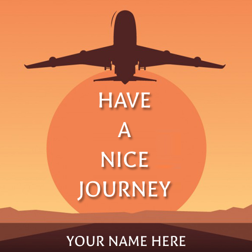 Have A Nice Journey Wishes Greeting With Your Name